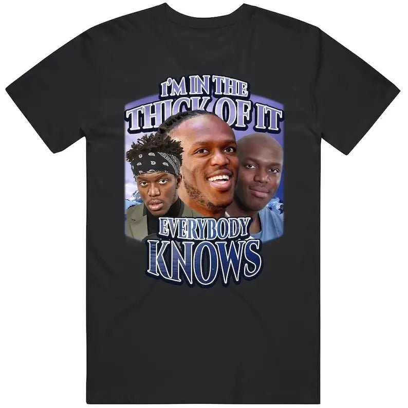 Im In The Thick Of It Everybody Knows Ksi Song Meme Tiktok Joke Gift T Shirt Hoodie, Sweatshirt | GrindPrints.com