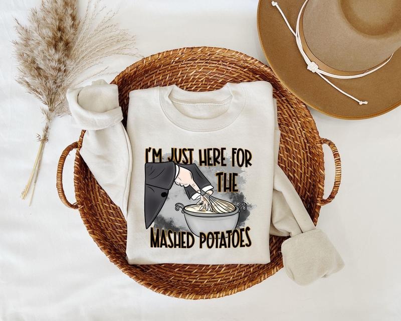 Im Just Here Mashed Potatoes Funny Thanksgiving Funny Fall Shirt Thanksgiving Dinner Shirt Funny Mashed Potatoes Hoodiestyle{N002}2 T-Shirts, Hoodie, Sweatshirt