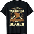 Im Not Taxidermist Beaver Joke Humor Beaver Hunter Made Usa T-Shirts, Hoodie, Sweatshirt
