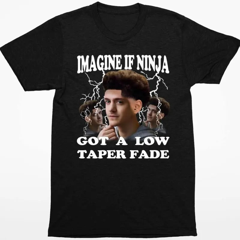 Imagine If Ninja Got A Low Taper Fade Shirt Hoodie, Sweatshirt | GrindPrints.com