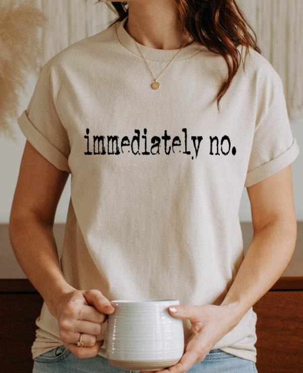 Immediately NO Casual softsyle crewneck T-shirt Hoodie, Sweatshirt | GrindPrints.com