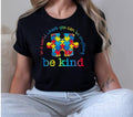 World Where You Can Be Anything Be Kind Autism Be Kind Shirt Kindness Shirt Kindness Quote Shirt Shirts Teachers T-Shirts, Hoodie, Sweatshirt