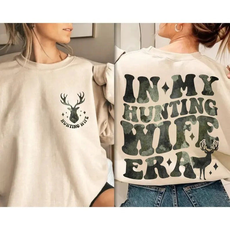 In My Hunting Wife Era Sweatshirt - Hello Hunting Season Goodbye Wife Shirt