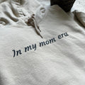 In My Mom Era Hoodie T-Shirts, Sweatshirt | GrindPrints.com
