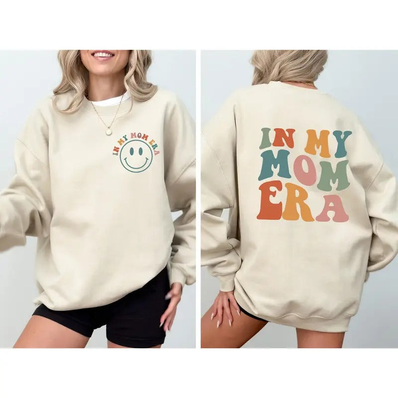 In My Mom Era Sweatshirt, Mama Front & Back, Mom Sweatshirt, Mom Era , New Mom Gift, Mom Birthday Gift, Mom Shirt, Mama...