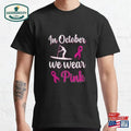 In October We Wear Pink Breast Classic T-shirt Unisex Sweatshirt Hoodie | GrindPrints.com