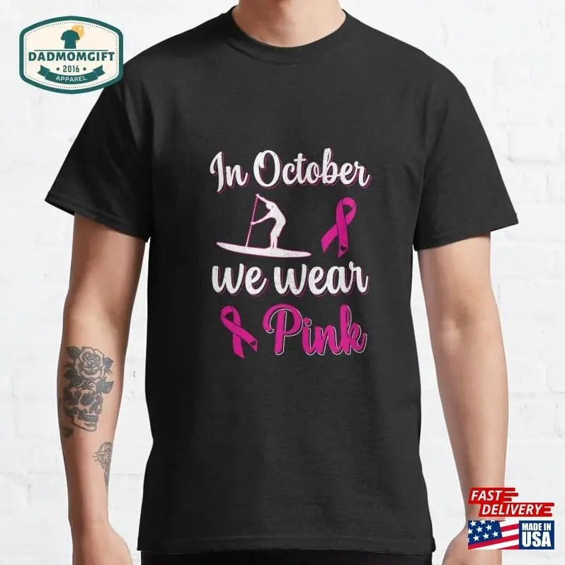 In October We Wear Pink Breast Classic T-shirt Unisex Sweatshirt Hoodie | GrindPrints.com