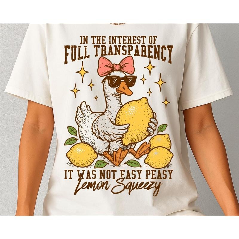 In The Interest Of Full Transparency It Was Not Easy Peasy Lemon Squeezy Tshirt Sweatshirt, Funny Sarcastic Goose Shirt,...