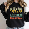 In my defense I was left unsupervised - Cool funny Sweatshirt Casual Street Style Fleece Crewneck Pullover Sweatshirt...
