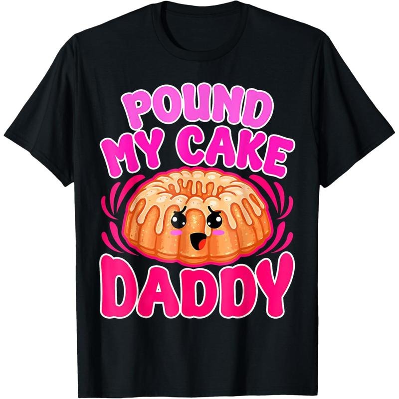 Inappropriate Pound My Cake Daddy Embarrassing Adult Humor T-Shirt made in usa Hoodie, Sweatshirt | GrindPrints.com