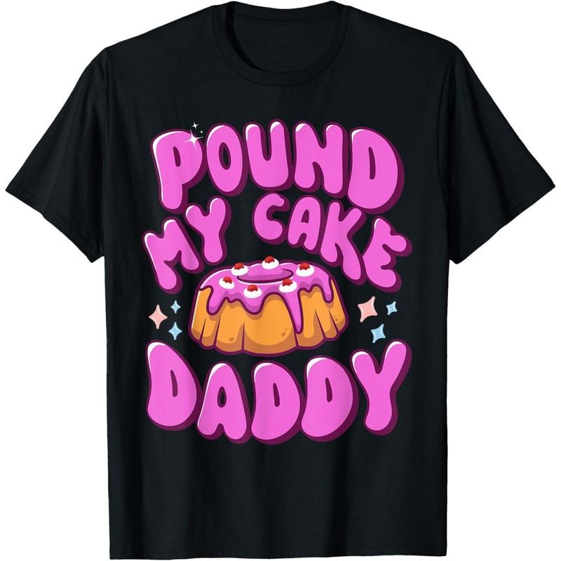 Inappropriate Pound My Cake Daddy Embarrassing Adult Humor T-Shirt made in usastyle{n002}2 Hoodie, Sweatshirt