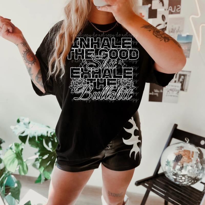 Inhale Good Shit Exhale Bullshit DTF Transfers - THIS IS NOT A SHIRT Hoodie, Sweatshirt | GrindPrints.com