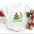 Is this Jolly Enough,Christmas Grinchhh Shirt, Christmas Shirt Hoodie, Sweatshirt | GrindPrints.com