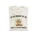 It Is What It Is And It Is Not Great Unisex T Shirt, Vintage Drawing Tee, Weird T-Shirt, Graphic Tee Hoodie, Sweatshirt