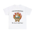 It May Be The End Of Days But The Fit Still Slays T Shirt Hoodie, Sweatshirt | GrindPrints.com