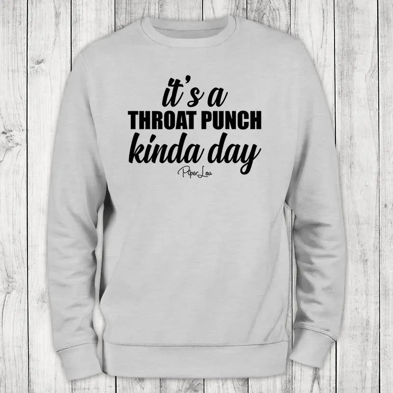 It's A Throat Punch Kinda Day Crewneck Sweatshirt T-Shirts, Hoodie | GrindPrints.com
