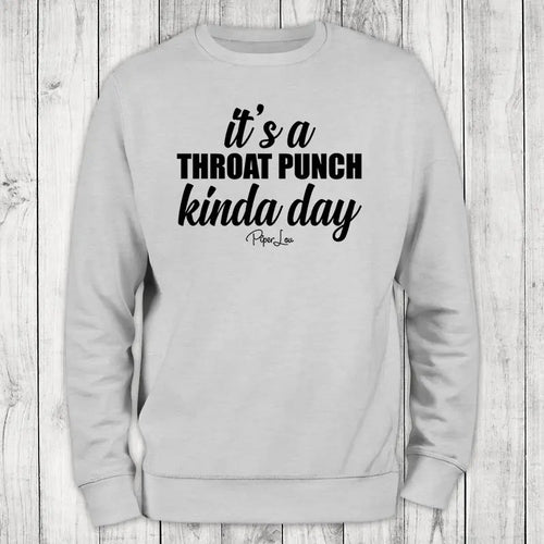 It's A Throat Punch Kinda Day Crewneck Sweatshirt T-Shirts, Hoodie | GrindPrints.com
