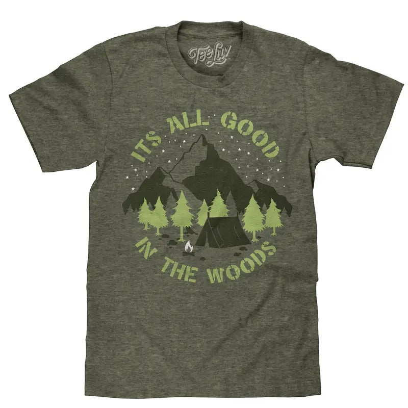 It's All Good in the Woods T-Shirt - Green Hoodie, Sweatshirt | GrindPrints.com