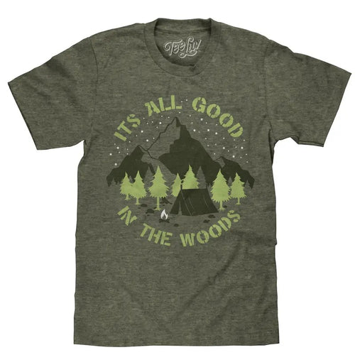It's All Good in the Woods T-Shirt - Green Hoodie, Sweatshirt | GrindPrints.com