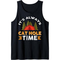 It's Always Cat Hole Time Tank Top T-Shirts, Hoodie, Sweatshirt | GrindPrints.com