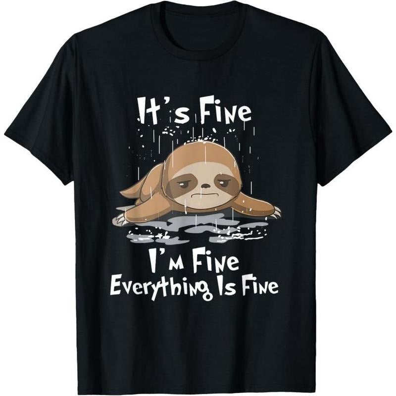 It's Fine I'm Fine Everything Is Fine Sloth T-Shirt T-Shirt Made in USA Hoodie, Sweatshirt | GrindPrints.com