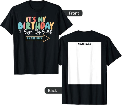It's My Birthday Sign My Shirt On The Back Funny T-Shirt Hoodie, Sweatshirt | GrindPrints.com