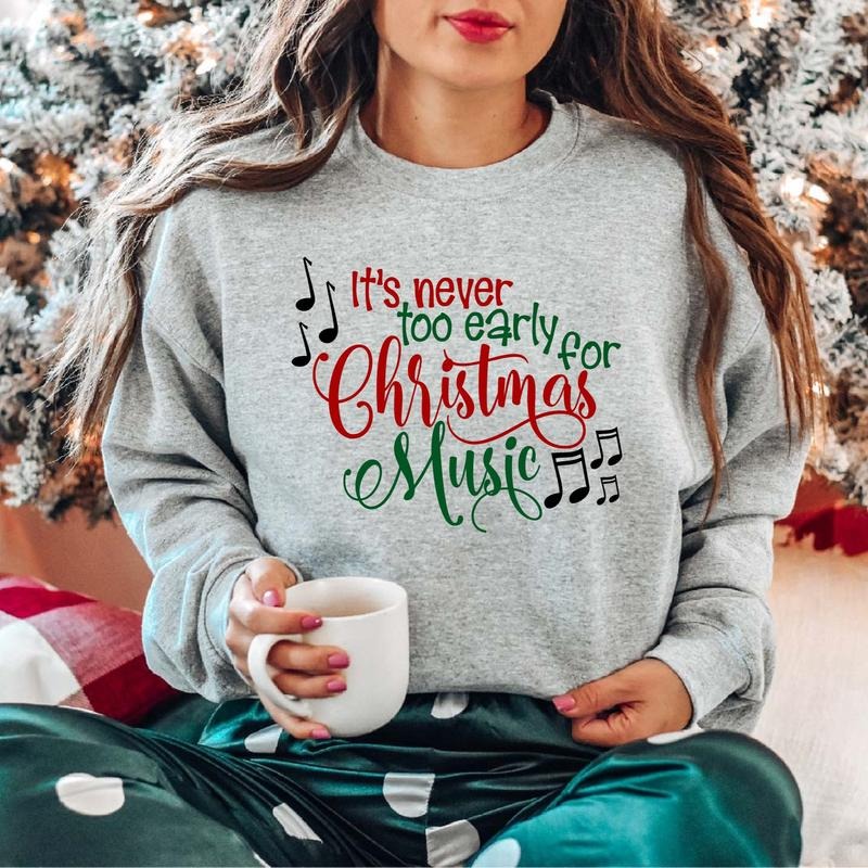 It's Never Too Early for Christmas Music Sweatshirt, Christmas Musician Hoodie, Music Lover Sweatshirt For Holiday,...
