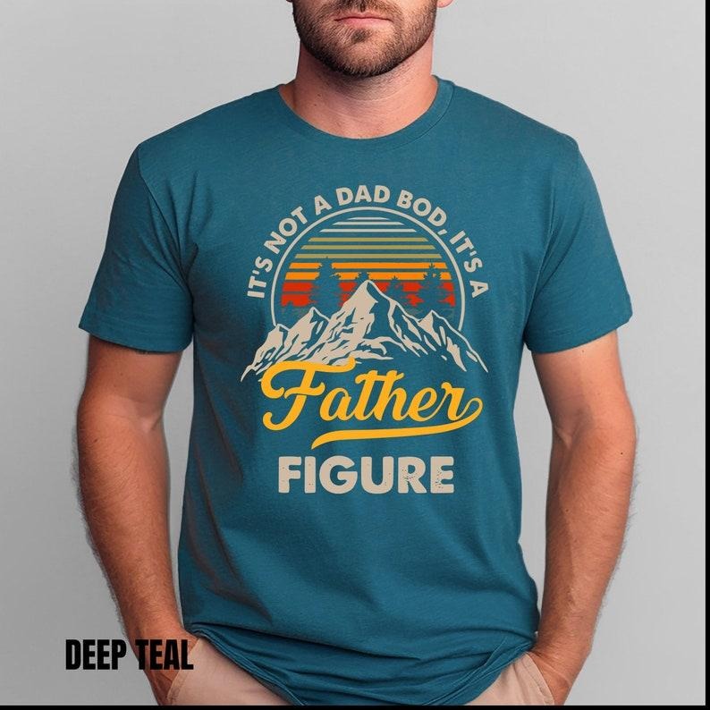 'S Not Dad Bod 'S Father Figure Shirt Funny Best Dad Shirt First Daddy Shirt T-Shirts, Hoodie, Sweatshirt