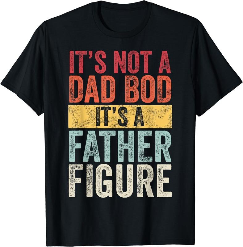It's Not A Dad Bod It's A Father Figure, Funny Retro Vintage T-Shirt Hoodie, Sweatshirt | GrindPrints.com