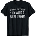 It's Not Easy Being My Wife's Arm Candy Retro Funny Husband T-Shirt made in usa Hoodie, Sweatshirt | GrindPrints.com