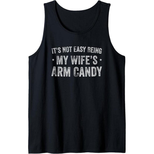 It's Not Easy Being My Wife's Arm Candy Retro Funny Husband Tank Top made in usa T-Shirts, Hoodie, Sweatshirt