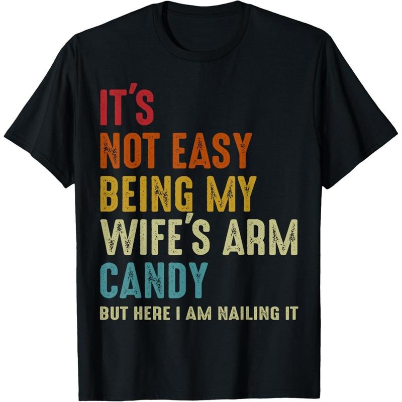 It's Not Easy Being My Wife's Arm Candy but here i am nailin T-Shirt made in usa Hoodie, Sweatshirt | GrindPrints.com