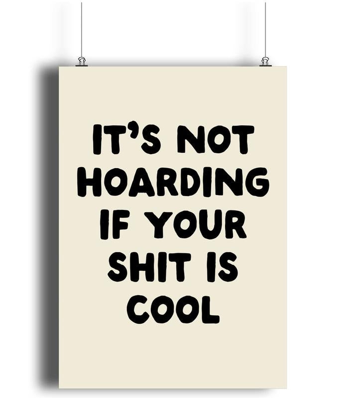 It's Not Hoarding If Your Shit Is Cool Matte Art Print, Monochrome Decor, Typographic Print, Sweary Print, Housewarming...