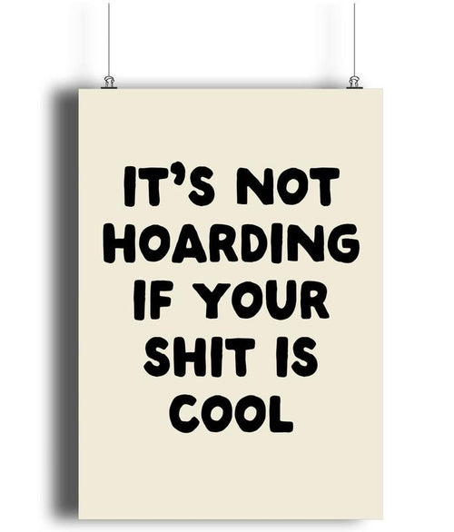 It's Not Hoarding If Your Shit Is Cool Matte Art Print, Monochrome Decor, Typographic Print, Sweary Print, Housewarming...