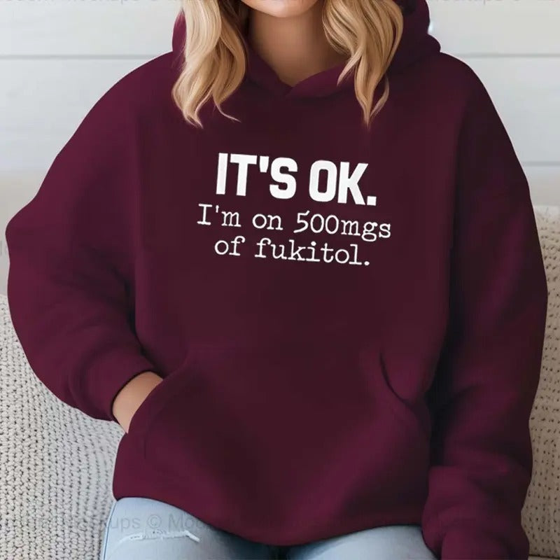 It's Ok I'm on 500mg of Fukitol Funny Hoodie Casual Street Style Fleece Pullover Hooded Sweatshirt Tops Trendy For Women...