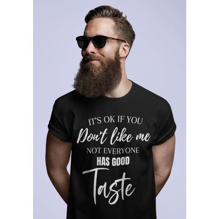It's Ok If You Don't Like Me - Not Everyone Has Good Taste | Short-Sleeve Unisex T-Shirt made in usa Hoodie, Sweatshirt
