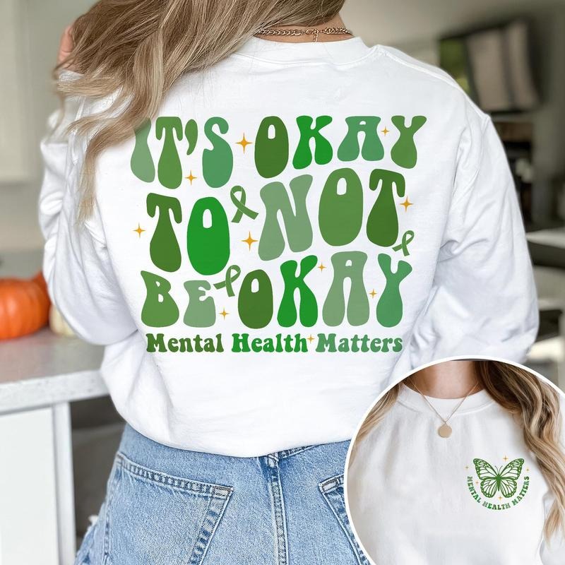 It's Okay To Not Be Okay Sweatshirt Mental Health Awareness Shirt Mental Health Matters Inspirational Shirts Anxiety...