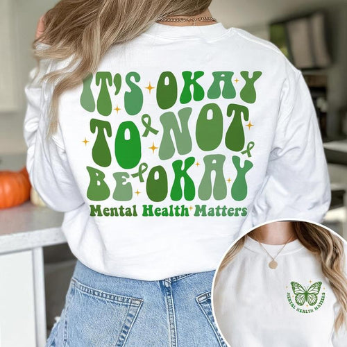 It's Okay To Not Be Okay Sweatshirt Mental Health Awareness Shirt Mental Health Matters Inspirational Shirts Anxiety...