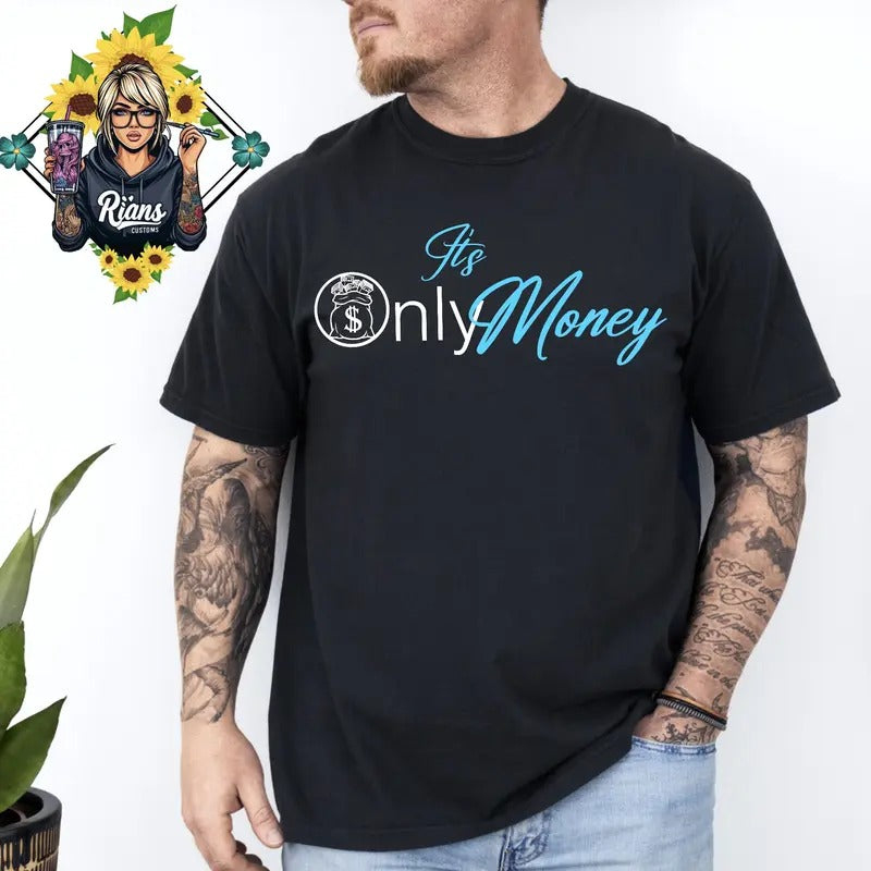 It's Only Money Unisex Comfort Colors Tshirt Hoodie, Sweatshirt | GrindPrints.com