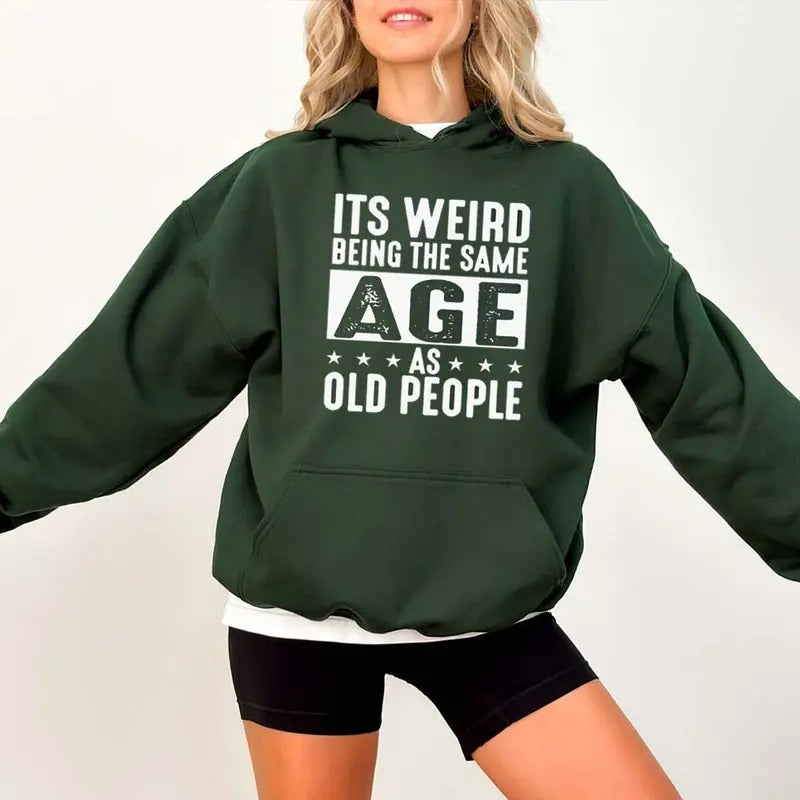 It's Weird Being The Same Age As Old People Funny Hoodie Casual Street Style Fleece Pullover Hooded Sweatshirt Tops...