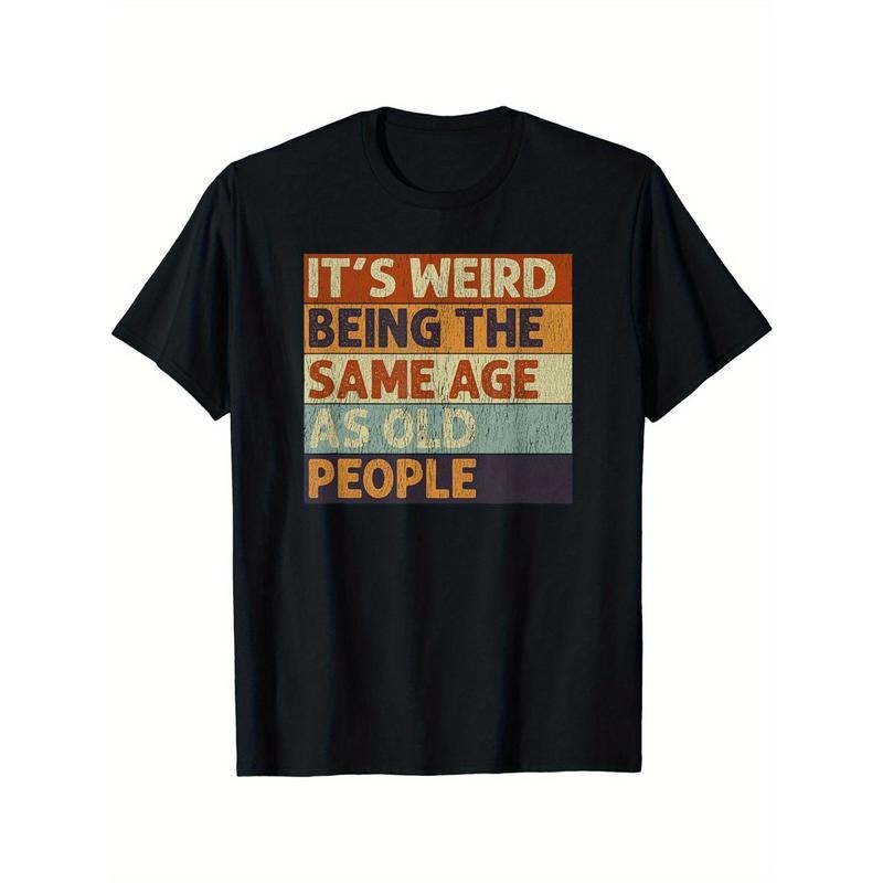 It's Weird Being The Same Age As Old People Print Men's Crew Neck Fashionable Short Sleeve Sports T-shirt, Comfortable...