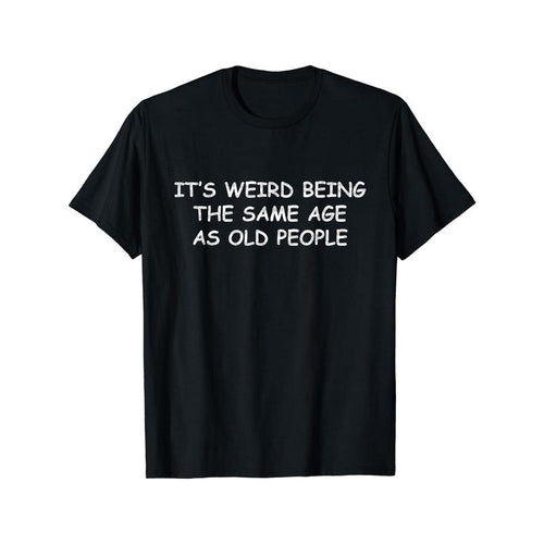 It's Weird Being The Same Age As Old People Print Men's Crew Neck Short Sleeve Tee Fashion T-Shirt, Casual Comfy...