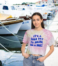 It's a Good Day to Drink on a Boat Women's Tie-Dye Crop Tee, Boat Vacation Shirt, Cruise Shirt, Summer Boat Trip Shirt,...