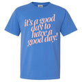 It's a good day PUFF designs Comfort Colors Tee Hoodie, Sweatshirt | GrindPrints.com