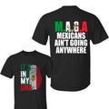 It's in my DNA Mexico Shirt,MAGA Mexicans Ain't Going Anywhere Shirt, Maga Shirt, For Men, For Women Hoodie, Sweatshirt
