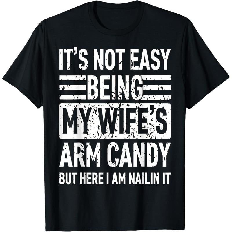 Its Not Easy Being My Wife's Arm Candy Funny Fathers Day Dad T-Shirt made in usa Hoodie, Sweatshirt | GrindPrints.com