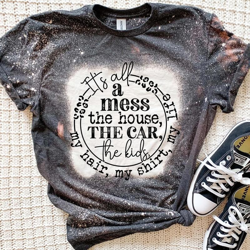 Its all A Mess Bleached T-Shirt Hoodie, Sweatshirt | GrindPrints.com