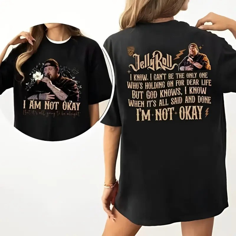 Jelly R0ll I Am Not Okay Two-sided Shirt for Fans, Unisex Crewneck Tour Tee Hoodie, Sweatshirt | GrindPrints.com
