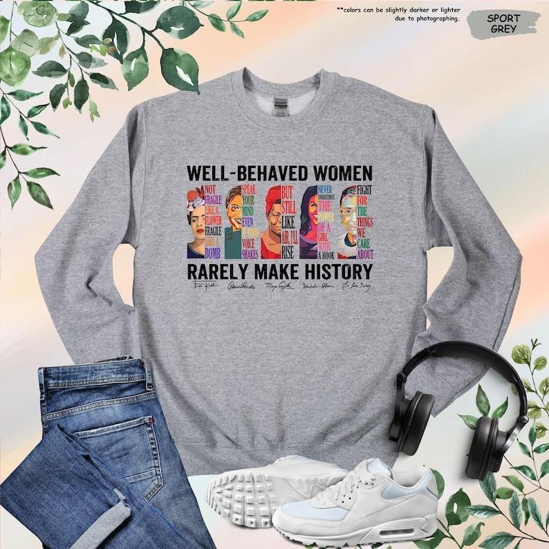 Jessie J Ross Well Behaved Women Rarely Make History Shirt, Feminist Shirt, Female Empowerment, Strong Women Shirt,Womens...