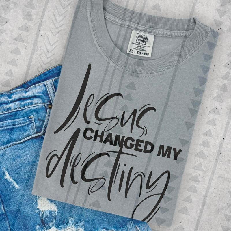 Jesus Changed my Destiny DTF Transfers - THIS IS NOT A SHIRT Hoodie, Sweatshirt | GrindPrints.com